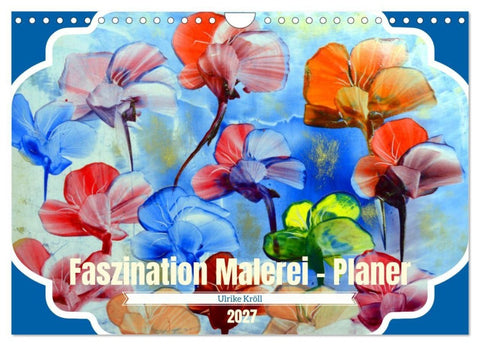 Faszination Malerei - Planer (Wandkalender 2027 DIN A4 quer), CALVENDO Monatskalender