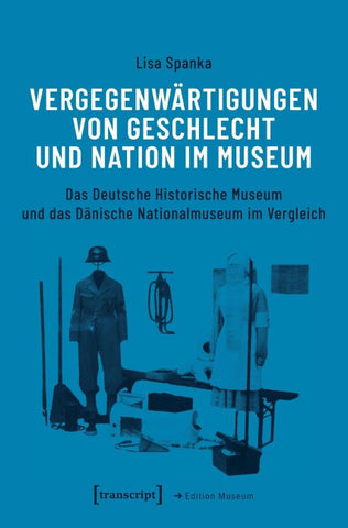 Vergegenwärtigungen von Geschlecht und Nation im Museum