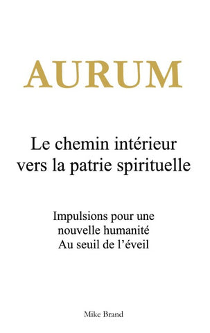 Aurum - Le chemin intérieur vers la patrie spirituelle