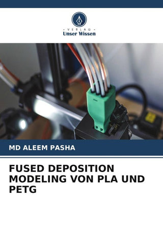 FUSED DEPOSITION MODELING VON PLA UND PETG