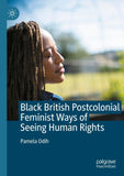 Black British Postcolonial Feminist Ways of Seeing Human Rights