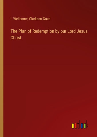The Plan of Redemption by our Lord Jesus Christ