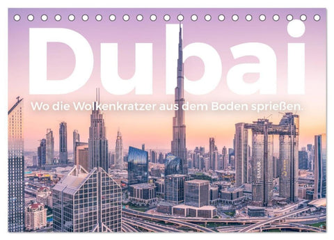 Dubai - Wo die Wolkenkratzer aus dem Boden sprießen. (Tischkalender 2027 DIN A5 quer), CALVENDO Monatskalender
