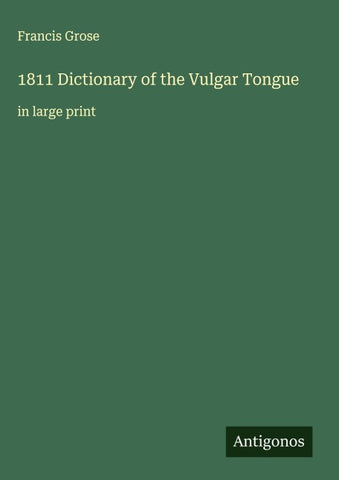 1811 Dictionary of the Vulgar Tongue