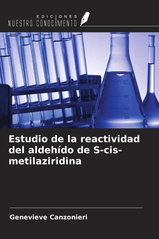 Estudio de la reactividad del aldehído de S-cis-metilaziridina