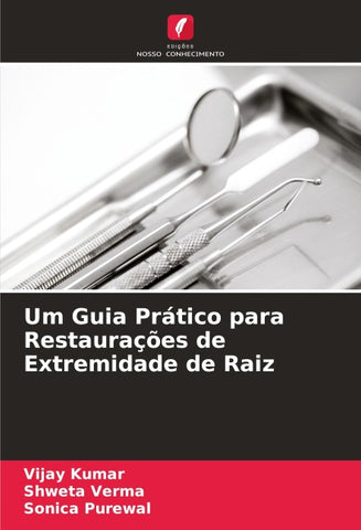 Um Guia Prático para Restaurações de Extremidade de Raiz