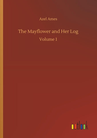 The Mayflower and Her Log