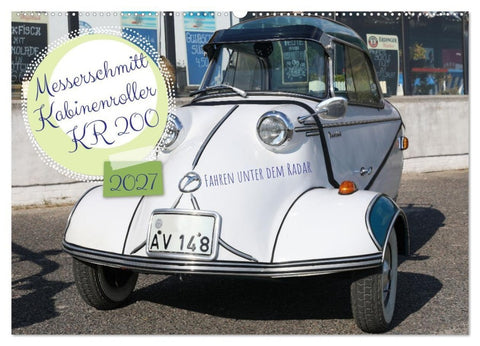 Messerschmitt Kabinenroller KR 200 Fahren unter dem Radar (Wandkalender 2027 DIN A2 quer), CALVENDO Monatskalender