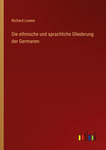 Die ethnische und sprachliche Gliederung der Germanen