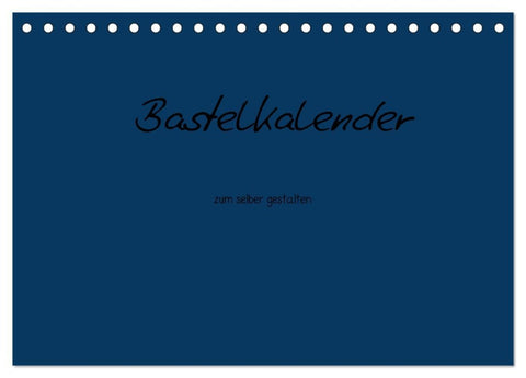 Bastelkalender - Dunkelblau (Tischkalender 2026 DIN A5 quer), CALVENDO Monatskalender