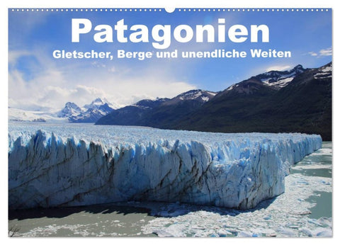 Patagonien, Gletscher, Berge und unendliche Weiten (Wandkalender 2026 DIN A2 quer), CALVENDO Monatskalender