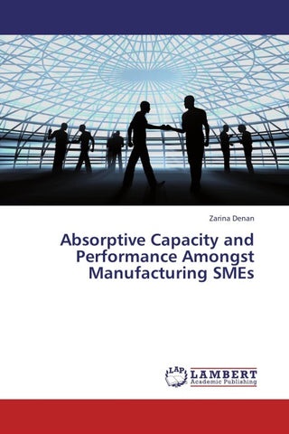 Absorptive Capacity and Performance Amongst Manufacturing SMEs