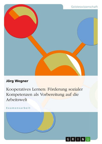 Kooperatives Lernen: Förderung sozialer Kompetenzen als Vorbereitung auf die Arbeitswelt