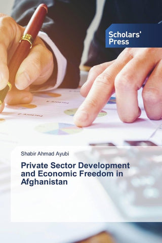 Private Sector Development and Economic Freedom in Afghanistan