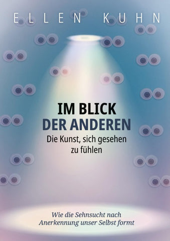 Im Blick der Anderen: Die Kunst, sich gesehen zu fühlen