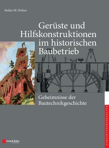 Gerüste und Hilfskonstruktionen im historischen Baubetrieb
