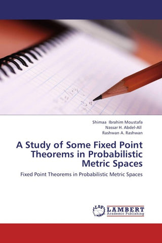 A Study of Some Fixed Point Theorems in Probabilistic Metric Spaces