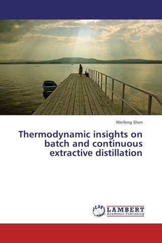 Thermodynamic insights on batch and continuous extractive distillation