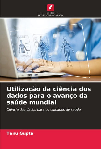 Utilização da ciência dos dados para o avanço da saúde mundial