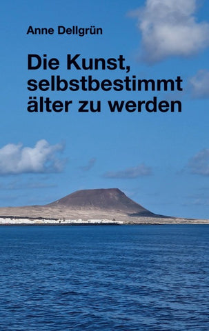 Die Kunst, selbstbestimmt älter zu werden