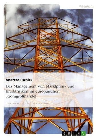 Das Management von Marktpreis- und Kreditrisiken im europäischen Stromgroßhandel