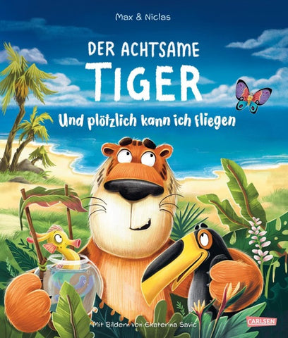 Der achtsame Tiger: Und plötzlich kann ich fliegen