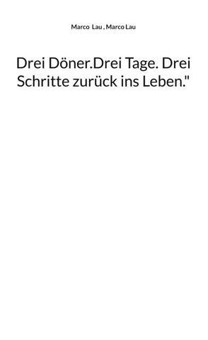 Drei Döner.Drei Tage. Drei Schritte zurück ins Leben."
