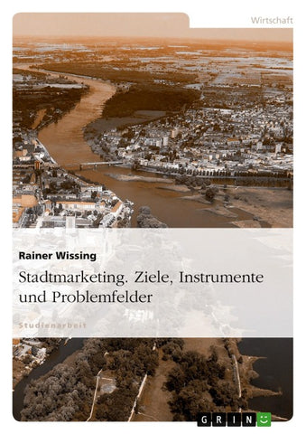 Stadtmarketing. Ziele, Instrumente und Problemfelder