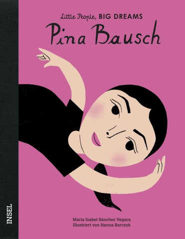 Pina Bausch – Little People, BIG DREAMS (Deutsche Ausgabe)