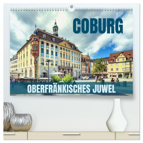 Coburg - oberfränkisches Juwel (hochwertiger Premium Wandkalender 2027 DIN A2 quer), Kunstdruck in Hochglanz