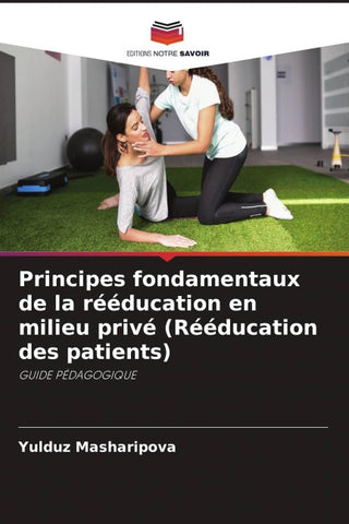 Principes fondamentaux de la rééducation en milieu privé (Rééducation des patients)