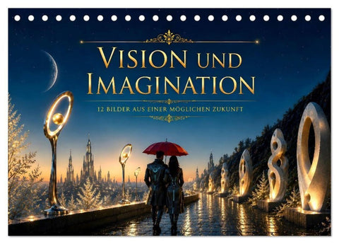 Vision und Imagination - 12 Bilder aus einer möglichen Zukunft (Tischkalender 2027 DIN A5 quer), CALVENDO Monatskalender