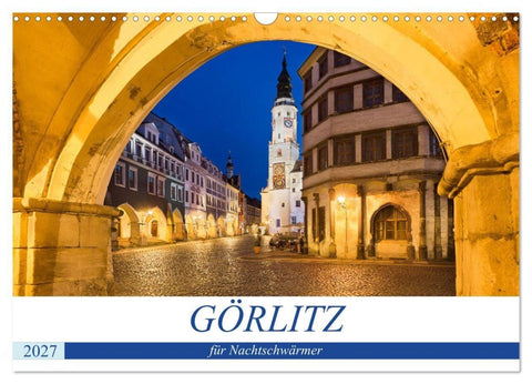 GÖRLITZ für Nachtschwärmer (Wandkalender 2027 DIN A3 quer), CALVENDO Monatskalender