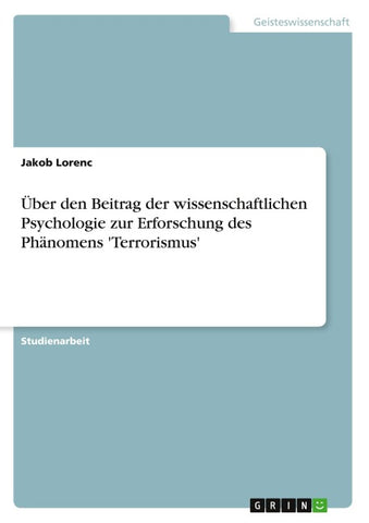 Über den Beitrag der wissenschaftlichen Psychologie zur Erforschung des Phänomens 'Terrorismus'