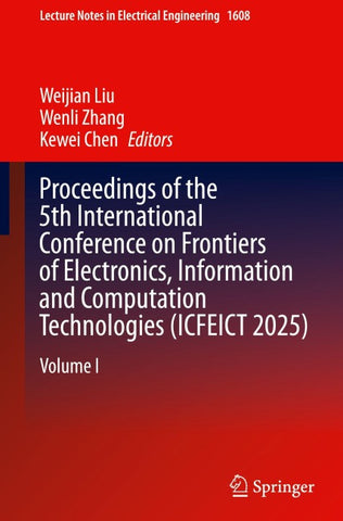 Proceedings of the 5th International Conference on Frontiers of Electronics, Information and Computation Technologies (ICFEICT 2025)