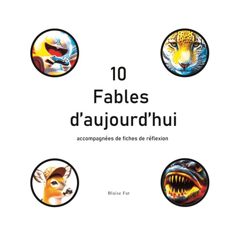 10 Fables d'aujourd'hui accompagnées de fiches de réflexion
