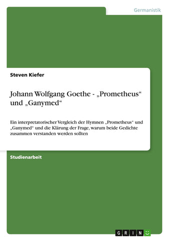 Johann Wolfgang Goethe - "Prometheus" und "Ganymed"