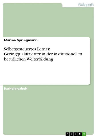 Selbstgesteuertes Lernen Geringqualifizierter in der institutionellen beruflichen Weiterbildung