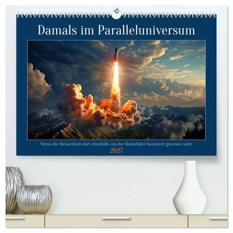 Damals im Paralleluniversum (hochwertiger Premium Wandkalender 2027 DIN A2 quer), Kunstdruck in Hochglanz