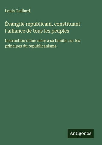 Évangile republicain, constituant l'alliance de tous les peuples