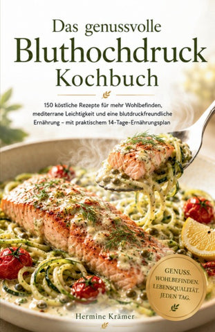 Das genussvolle Bluthochdruck Kochbuch