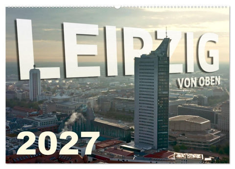 Leipzig von Oben 2027 (Wandkalender 2027 DIN A2 quer), CALVENDO Monatskalender