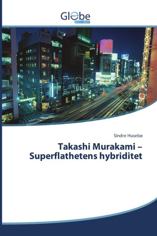Takashi Murakami - Superflathetens hybriditet