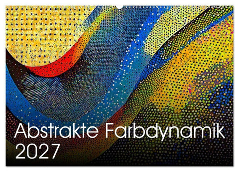 Abstrakte Farbdynamik (Wandkalender 2027 DIN A2 quer), CALVENDO Monatskalender