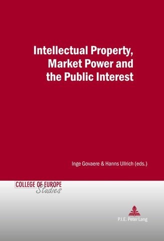 Intellectual Property, Market Power and the Public Interest