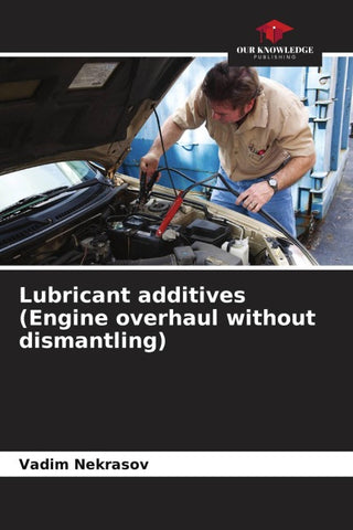 Lubricant additives (Engine overhaul without dismantling)
