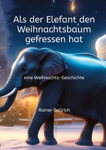 Als der Elefant den Weihnachtsbaum gefressen hat