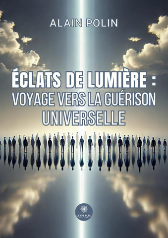 Éclats de lumière : voyage vers la guérison universelle