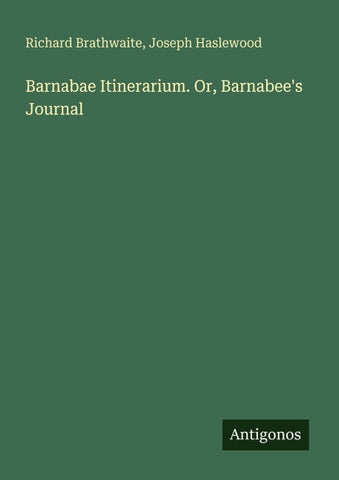 Barnabae Itinerarium. Or, Barnabee's Journal