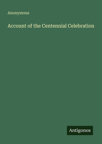 Account of the Centennial Celebration